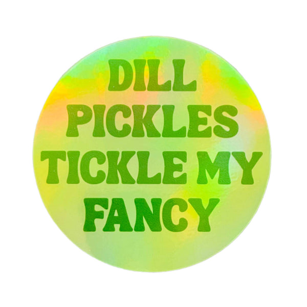 Dill Pickles Tickle My Fancy Sticker