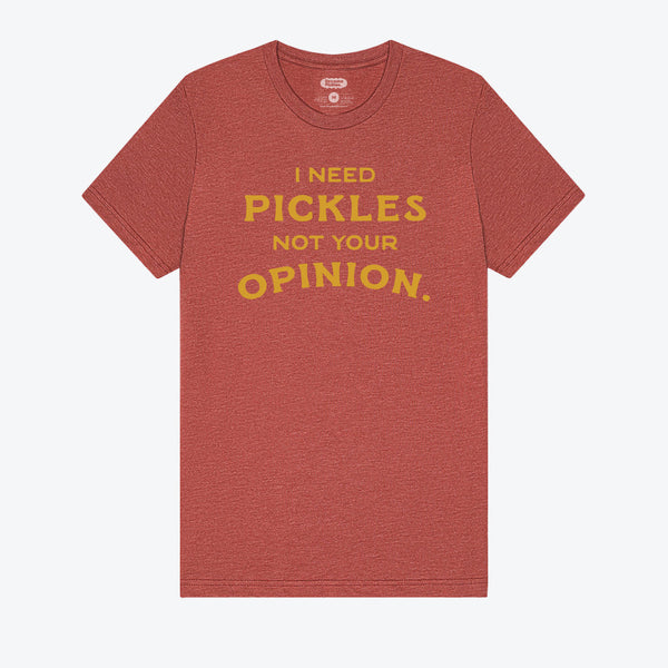 I Need Pickles Not Your Opinion T-Shirt