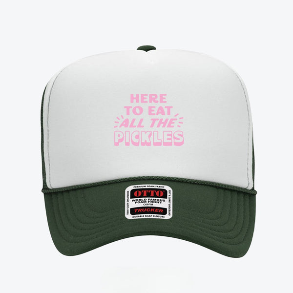 Here To Eat All The Pickles Trucker Hat