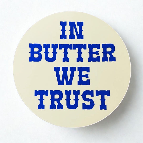 In Butter We Trust Sticker