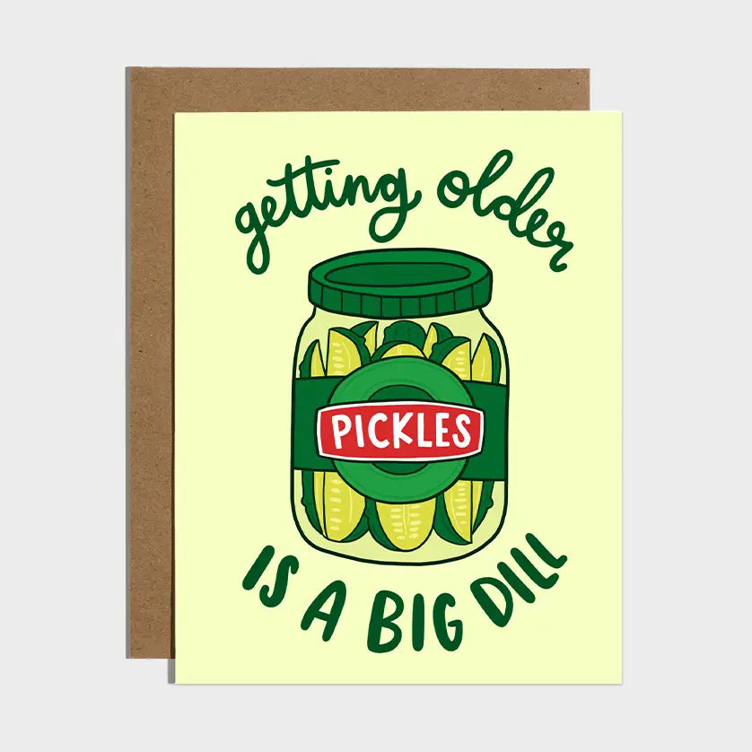 Getting Older Is A Big Dill Pickle Birthday Card