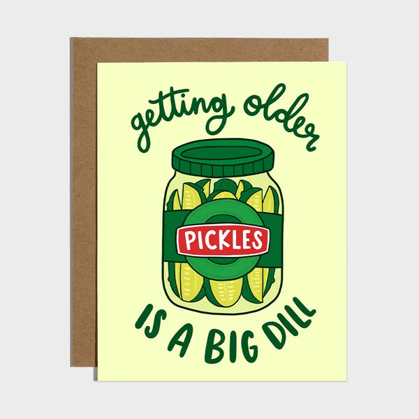 Getting Older Is A Big Dill Pickle Birthday Card
