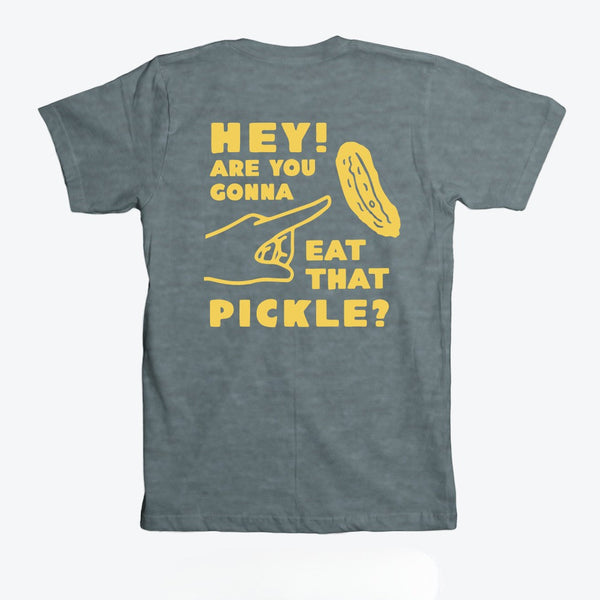 Hey! Are You Gonna Eat That Pickle? T-Shirt