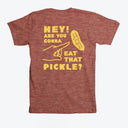 Hey! Are You Gonna Eat That Pickle? T-Shirt
