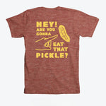 Hey! Are You Gonna Eat That Pickle? T-Shirt