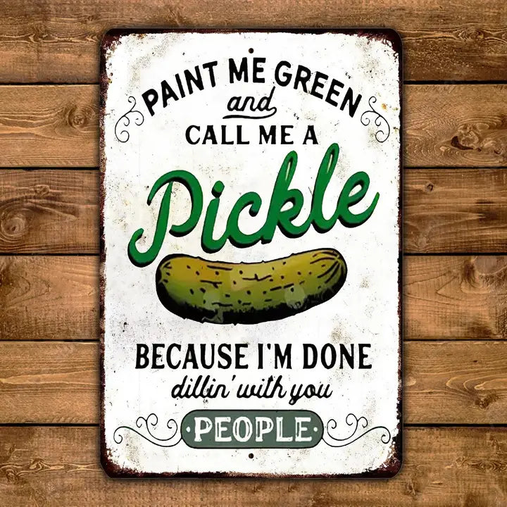 Call Me A Pickle Metal Sign 8x12