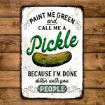 Call Me A Pickle Metal Sign 8x12