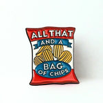All That And A Bag of Chips Enamel Pin