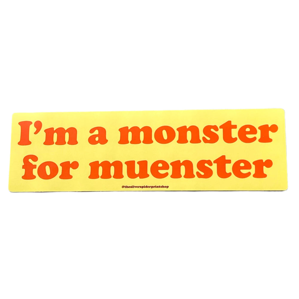 I'm A Monster For Muenster Bumper Sticker