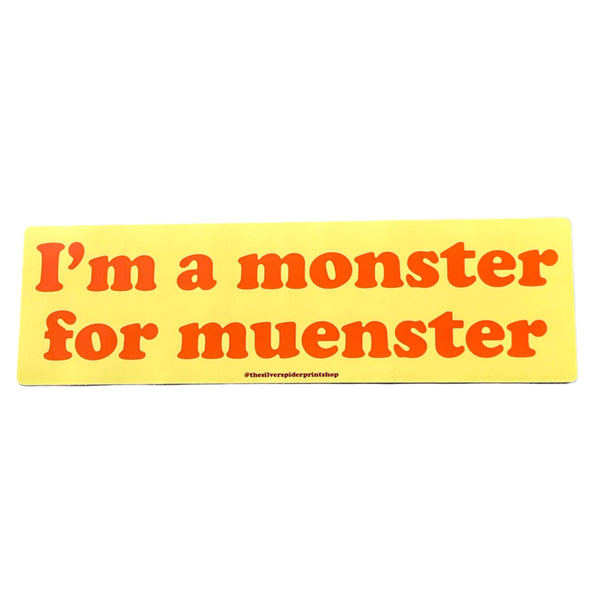 I'm A Monster For Muenster Bumper Sticker