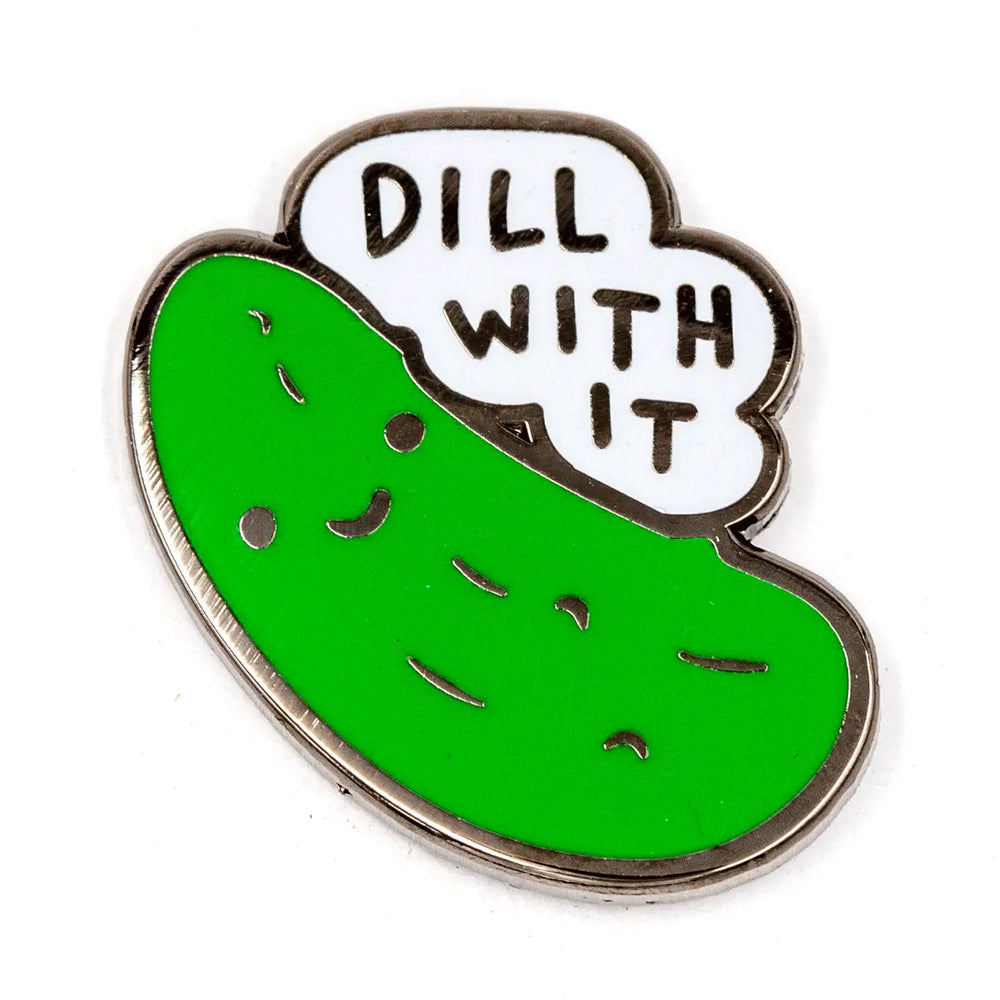Dill with It Enamel Pin