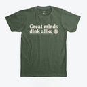 Great Minds Dink Alike T-Shirt
