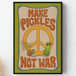 "Make Pickles Not War" Poster