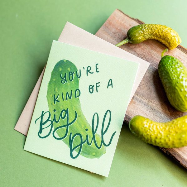 You're Kind of a Big Dill Card