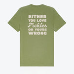 Either You Love Pickles Or You're Wrong T-Shirt
