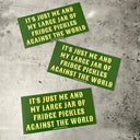 Just Me And My Large Jar Of Pickles Bumper Sticker
