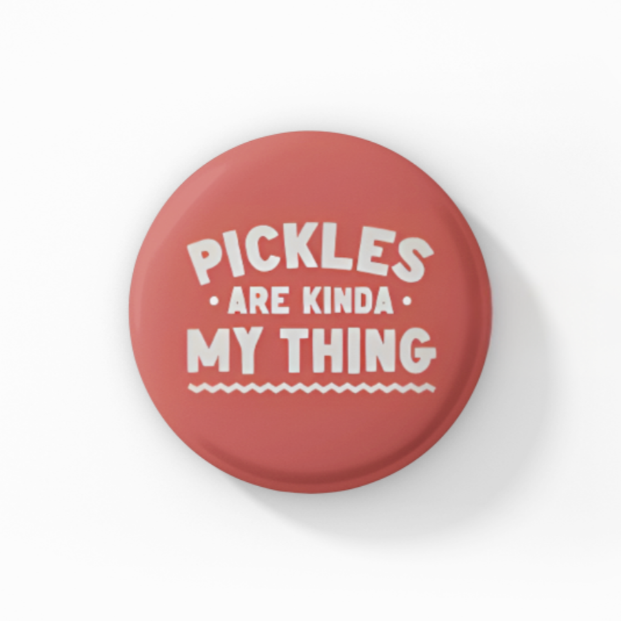Pickles Are Kinda My Thing Button