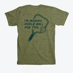 I'm Missing Pickleball For This T-Shirt