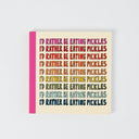 "I'd Rather Be Eating Pickles" Journal