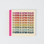 "I'd Rather Be Eating Pickles" Journal