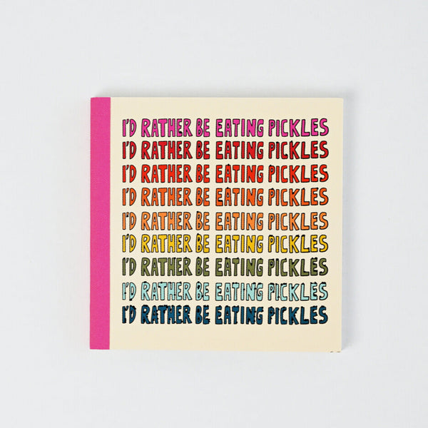 "I'd Rather Be Eating Pickles" Journal