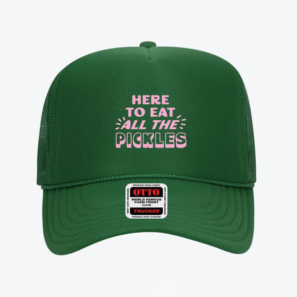 Here To Eat All The Pickles Trucker Hat