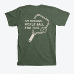 I'm Missing Pickleball For This T-Shirt