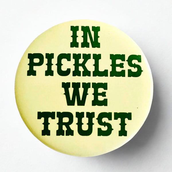 In Pickles We Trust Button