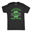 Whatever Tickles Your Pickle T-Shirt