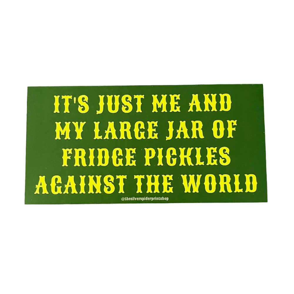 Just Me And My Large Jar Of Pickles Bumper Sticker