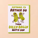 Dilly Dally Pickle Greeting Card
