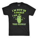 Im Not in A Pickle, I Am the Pickle T-Shirt