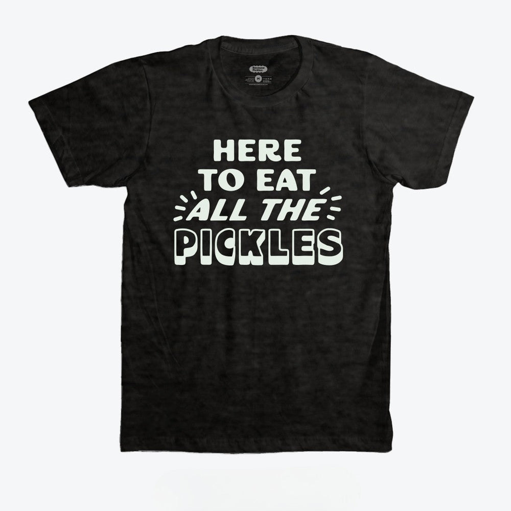 Here To Eat All The Pickles T-Shirt