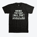 Here To Eat All The Pickles T-Shirt