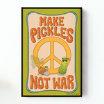 "Make Pickles Not War" Poster