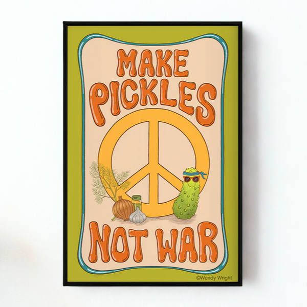 "Make Pickles Not War" Poster