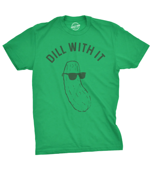 Dill With It T-Shirt