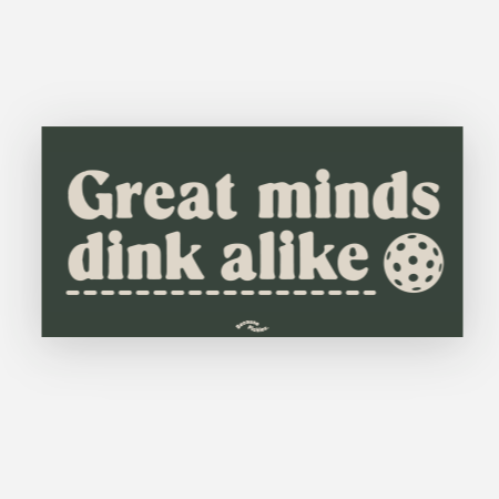 Great Minds Dink Alike Bumper Sticker