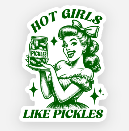 Hot Girls Like Pickles Sticker