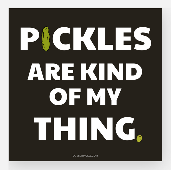 Pickles Are Kind of My Thing Black Magnet