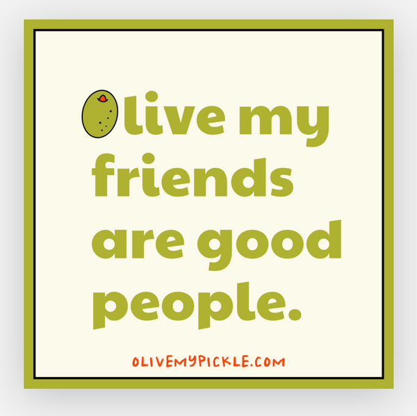 Olive My Friends Are Good People Square Sticker