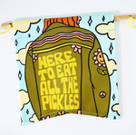"Here to Eat All the Pickles" Pennant