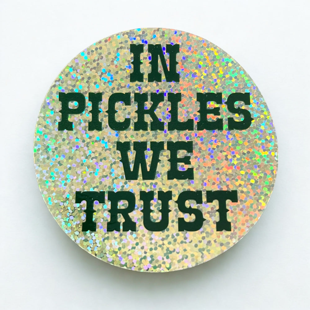 In Pickles We Trust Sticker