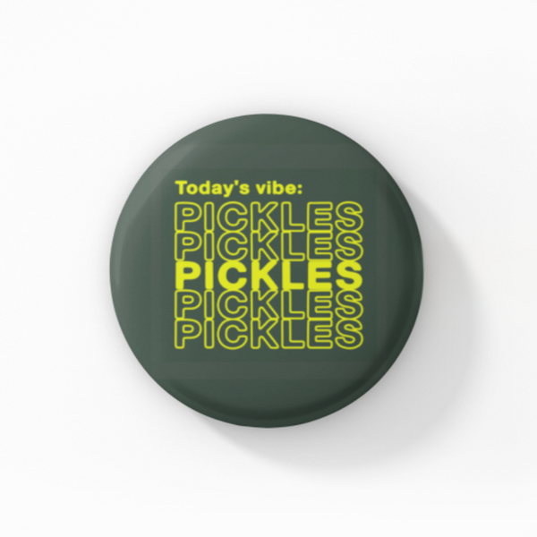 Today's Vibe: Pickles Button