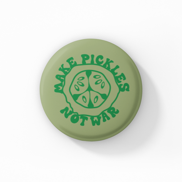 Make Pickles Not War Button