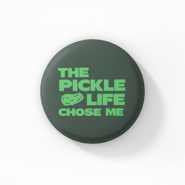 The Pickle Life Chose Me Button