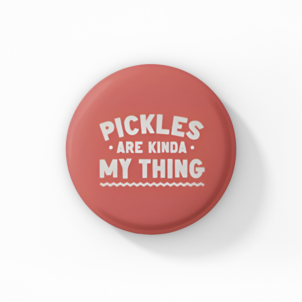 Pickles Are Kinda My Thing Button