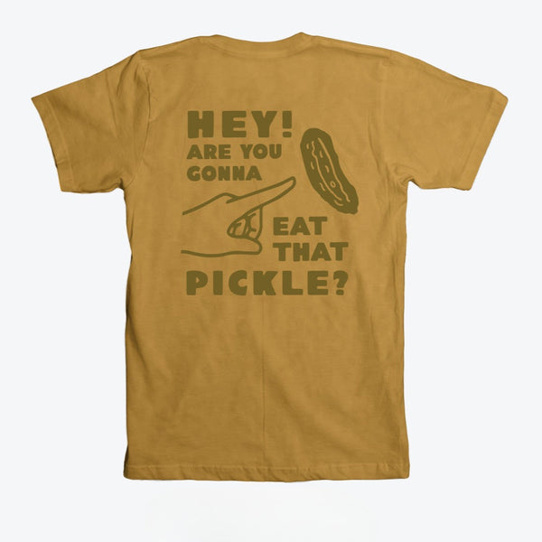 Hey! Are You Gonna Eat That Pickle? T-Shirt