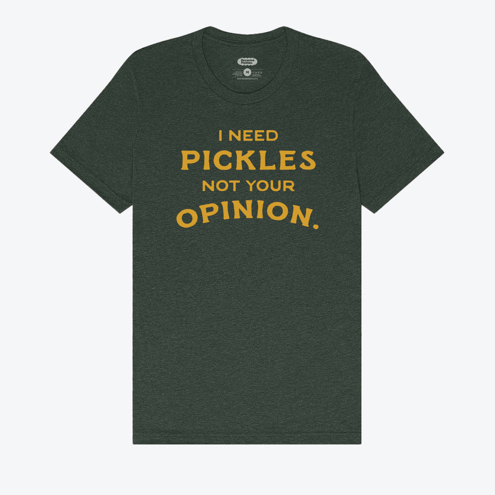 I Need Pickles Not Your Opinion T-Shirt