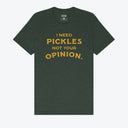 I Need Pickles Not Your Opinion T-Shirt